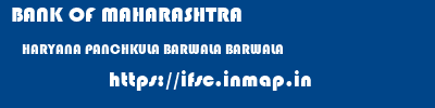 BANK OF MAHARASHTRA  HARYANA PANCHKULA BARWALA BARWALA  ifsc code